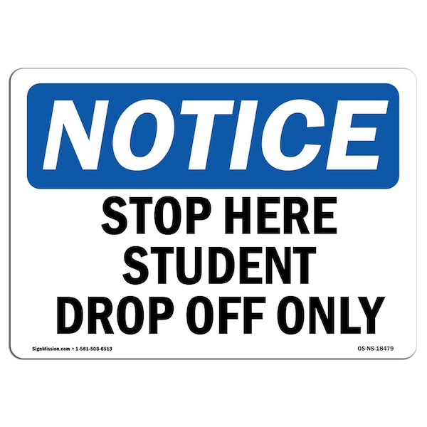 OSHA Sign, Stop Here Student Drop Off Only, 24in X 18in Rigid Plastic, 18" W, 24" L, Landscape